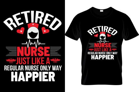 A Real-World Review of the Retired Nurse T-Shirt Design